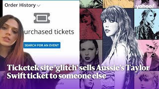 Ticketek site glitch sells Aussies Taylor Swift ticket to someone else  Yahoo Australia [upl. by Reed]