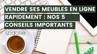 Vendre ses meubles en ligne rapidement  nos 5 conseils importants [upl. by Adrial]