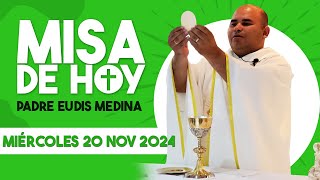 MISA DE HOY Miércoles 20 de Noviembre del 2024  Padre Eudis Medina [upl. by Ytisahc]