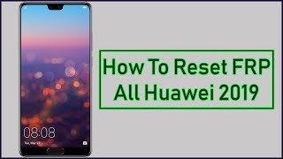 Reset FRP All Huawei New Security 2019 [upl. by Ruskin]