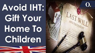 Reduce Inheritance Tax  Gift Your Home To A Child [upl. by Hgielhsa]