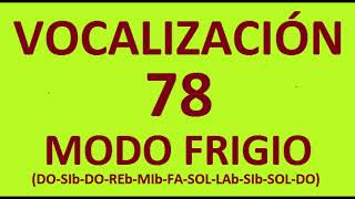 VOCALIZACIÓN 078 MODO FRIGIO DO SIb DO REb MIb FA SOL LAb SIb SOL DO [upl. by Ahkos686]