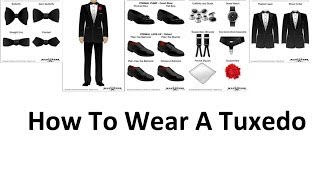 How To Wear A Tuxedo  A Mans Guide To Wearing Black Tie  Tuxedos For Men Video [upl. by Dru]