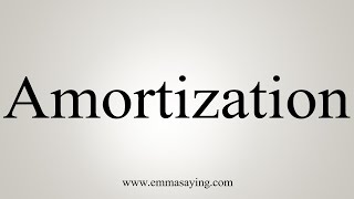 How To Say Amortization [upl. by Einnor]