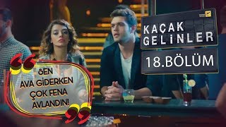 Kaçak Gelinler 18 Bölüm  Kıskandırma sırası Şebnem Gürsoy’da [upl. by Hess]