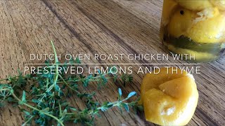 Dutch Oven Roasted Chicken with Preserved Lemon and Thyme Reduction Sauce [upl. by Braynard42]