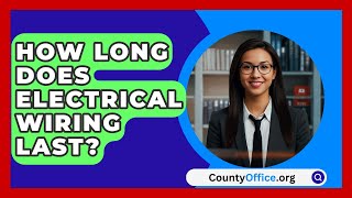 How Long Does Electrical Wiring Last  CountyOfficeorg [upl. by Segroeg]