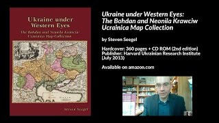 Ukraine under Western Eyes Krawciw Ucrainica Map Collection Steven Seegel [upl. by Menashem]