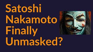 Satoshi Nakamoto Finally Unmasked [upl. by Lleznov]