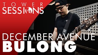 December Avenue  Bulong  Tower Sessions 34 [upl. by Rakso]