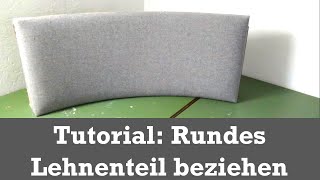 Tutorial Rundes Lehnenteil beziehen Polstern für Anfänger [upl. by Odama832]