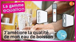 Découvrez nos solutions de filtration deau du robinet Equation [upl. by Ovida]