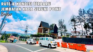 Kondisi Terbaru amp Rute Perjalanan Menuju Jembatan Kaca Seruni Point Bromo Via Probolinggo [upl. by Gitlow]