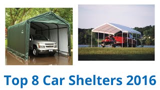 8 Best Car Shelters  Fall 2016 [upl. by Crim]