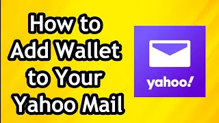 How to Add Wallet to Your Yahoo Mail Account [upl. by Suiravat]