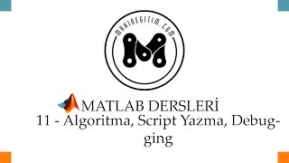 Makine Eğitim  Matlab Dersleri Ders 11  Algoritma Script Yazma Debugging [upl. by Neirual]