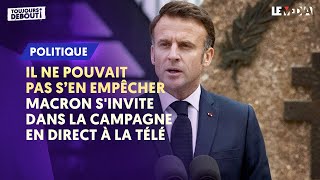 IL NE POUVAIT PAS SEN EMPÊCHER  MACRON SINVITE DANS LA CAMPAGNE EN DIRECT A LA TÉLÉ [upl. by Eahc]