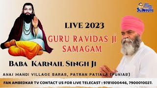 Baba Karnail Singh JI Live 1st Guru Ravidas Ji Samagam  Anaj Mandi Baras Patran  Patiala Punjab [upl. by Rolyat]