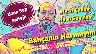 Uzun Sap 68DersBahçanın HarımıyımSıdıka YAPICINotalarSolfejAnlatımSaz Dersi Saz Kursu [upl. by Joselyn]