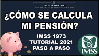 CÁLCULO DE PENSIÓN IMSS 1973 PASO A PASO 2021  CESANTÍA  VEJEZ  PENSIONES IMSS [upl. by Schlicher]