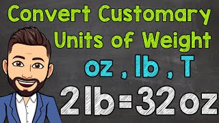 Convert Customary Units of Weight  Ounces Pounds and Tons [upl. by Gib]