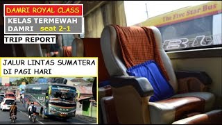 Lintas Sumatera Pagi  Naik Kelas TERMEWAH DAMRI  Royal Class Trip Report [upl. by Giustina]