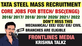 TATA STEEL MASS RECRUITMENT DRIVE  CORE JOB  Mech Civil EEEECE EIE CHEM  FrontlinesMedia [upl. by Osanna]