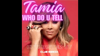 TAMIA  WHO DO U TELL JTS REMIX [upl. by Kilmarx147]