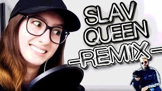 Slav Queen  REMIX [upl. by Nelrac972]