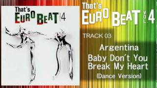 Argentina  Baby Dont You Break My Heart Dance Thats EURO BEAT 0403 [upl. by Lesser428]