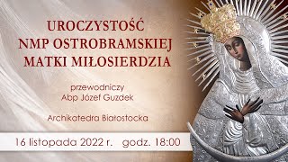 Uroczystość NMP Ostrobramskiej Matki Miłosierdzia  Patronki Archidiecezji Białostockiej [upl. by Angadreme527]