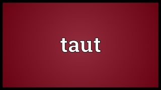 Taut Meaning [upl. by Norvin333]