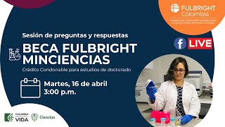 Sesión de preguntas y respuestas Beca Fulbright MinCiencias  Crédito condonable estudios doctorado [upl. by Jo-Ann]