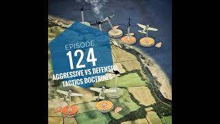 Episode 124  Aggressive vs Defensive Tactics [upl. by Poirer]