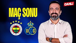 CANLI  FENERBAHÇE 2 1 UNİON SG  MAÇ SONU w Murat Aşık Aydın Cingöz [upl. by Nosle]