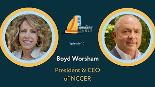 Boyd Worsham President amp CEO of NCCER joins The Builders Table [upl. by Anaes732]