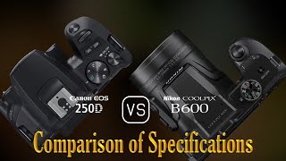 Canon EOS 250D vs Nikon COOLPIX B600 A Comparison of Specifications [upl. by Ettenaej593]