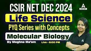 CSIR NET DEC 2024 Life Science PYQ Series with Concepts Molecular Biology By Meghna Mam [upl. by Sinnard]