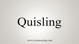 How To Say Quisling [upl. by Moia]