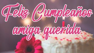 Feliz Cumpleaños AMIGA Querida🥳🥳 [upl. by Silliw525]