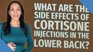 What are the side effects of cortisone injections in the lower back [upl. by Seiber]