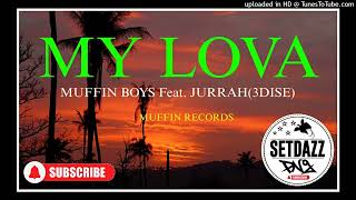 MY LOVA2024Muffin Boys Feat Jurrah3DISEMUFFIN RECORDS [upl. by Euqinad]