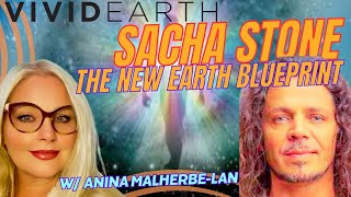 SACHA STONE ON CREATING THE NEW EARTH BLUEPRINT amp RESTORING OUR DIVINE CONNECTION WITH MOTHER EARTH [upl. by Krilov]