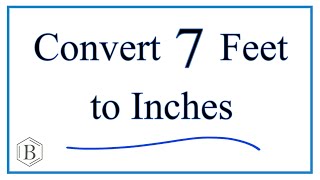 Convert 7 Feet to Inches 7ft to in [upl. by Eiltan810]