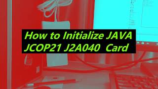 how to Initialize unfused JAVA JCOP21 J2A040 Card [upl. by Alah349]