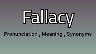 Fallacy meaning  Fallacy pronunciation  Fallacy examples  Fallacy synonyms [upl. by Adnamaa]