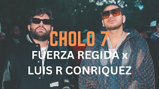 Fuerza Regida x Luis R Conriquez  Cholo 7 Letra Oficial  Official Lyric Video [upl. by Eciram]