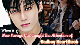 When A New Savage Girl Caught The Attention Of Badboy Heartthrob Jungkook FF [upl. by Ettener]