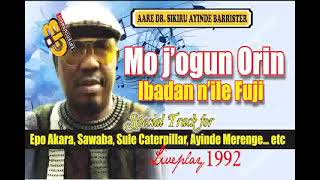 MOJOGUN ORIN  IBADAN NILE FUJI BY SIKIRU AYINDE BARRISTER SPECIAL TRACK FOR EPO AKARA AUDIO 1992 [upl. by Ailina]