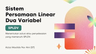 Sistem Persamaan Linear Dua Variabel SPLDV Aziza Maulida N 07 12C [upl. by Lorens]